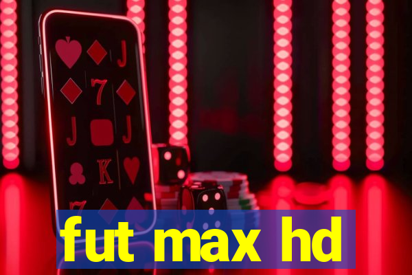 fut max hd